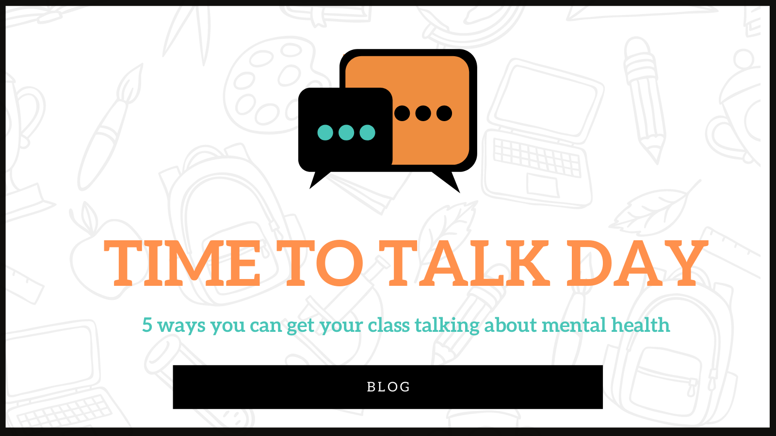 Time to Talk Day: 5 ways you can make time to talk with your class.