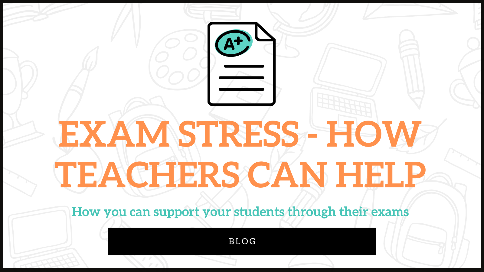 Exam stress - how teachers can help