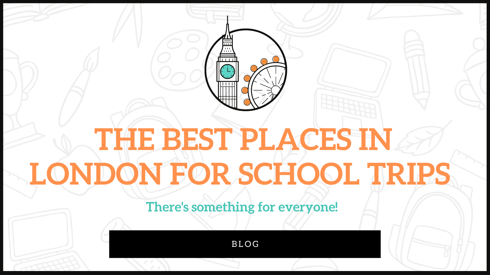 Places in London that are perfect for school trips